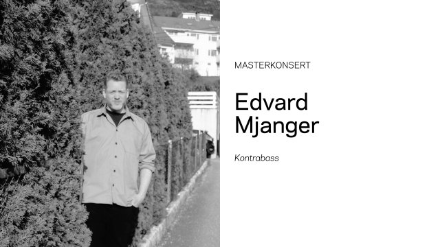 Masterkonsert: Edvard Mjanger, kontrabass